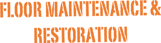 Floor Maintenance & Restoration
